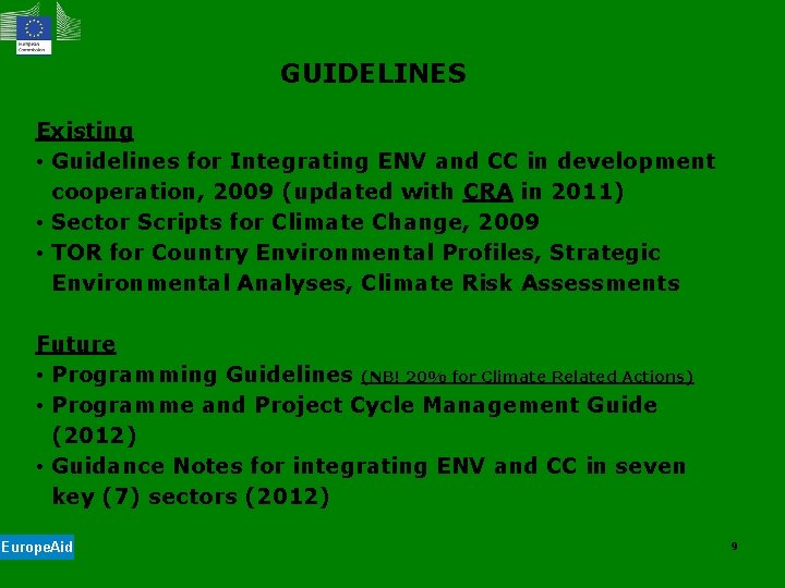 GUIDELINES Existing • Guidelines for Integrating ENV and CC in development cooperation, 2009 (updated