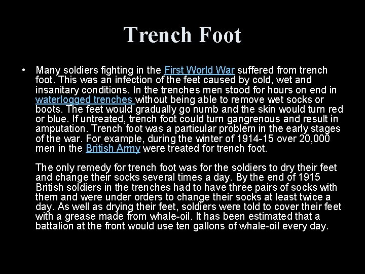 Trench Foot • Many soldiers fighting in the First World War suffered from trench