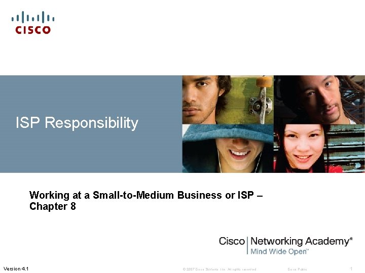 ISP Responsibility Working at a Small-to-Medium Business or ISP – Chapter 8 Version 4.