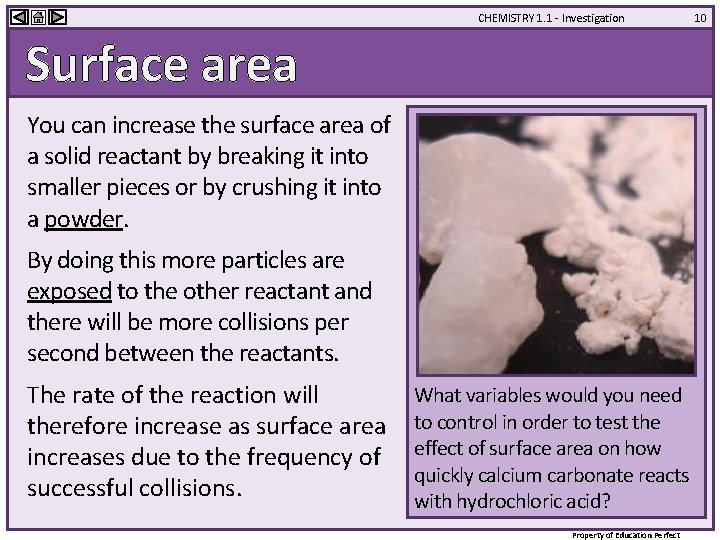 CHEMISTRY 1. 1 - Investigation Surface area You can increase the surface area of