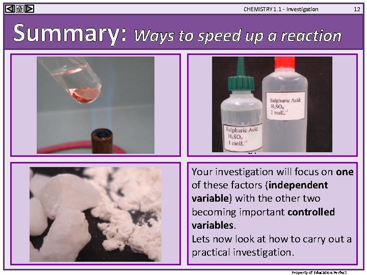 CHEMISTRY 1. 1 - Investigation Summary: Ways to speed up a reaction Increase temperature