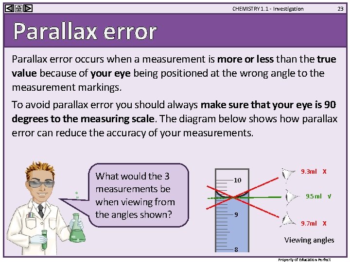 CHEMISTRY 1. 1 - Investigation 23 Parallax error occurs when a measurement is more