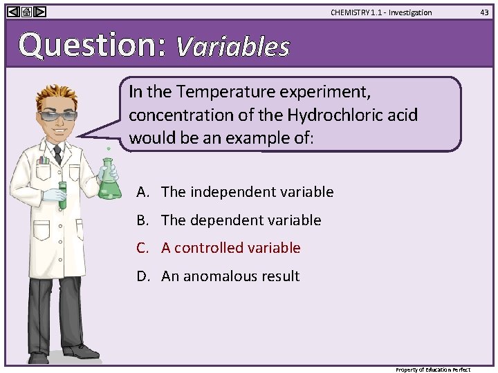 CHEMISTRY 1. 1 - Investigation Question: Variables In the Temperature experiment, concentration of the