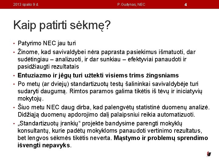 2013 spalio 9 d. P. Gudynas, NEC 4 Kaip patirti sėkmę? • Patyrimo NEC