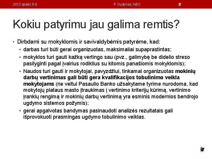 2013 spalio 9 d. P. Gudynas, NEC 5 Kokiu patyrimu jau galima remtis? •