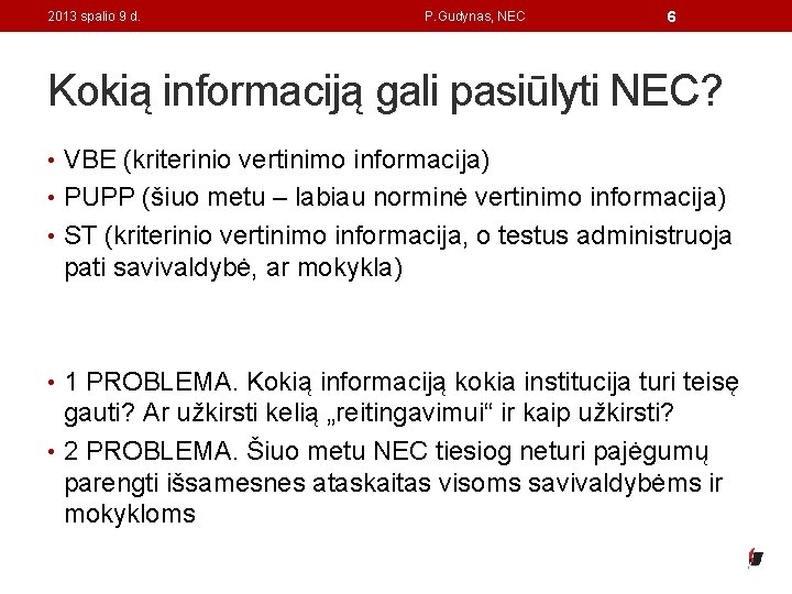 2013 spalio 9 d. P. Gudynas, NEC 6 Kokią informaciją gali pasiūlyti NEC? •