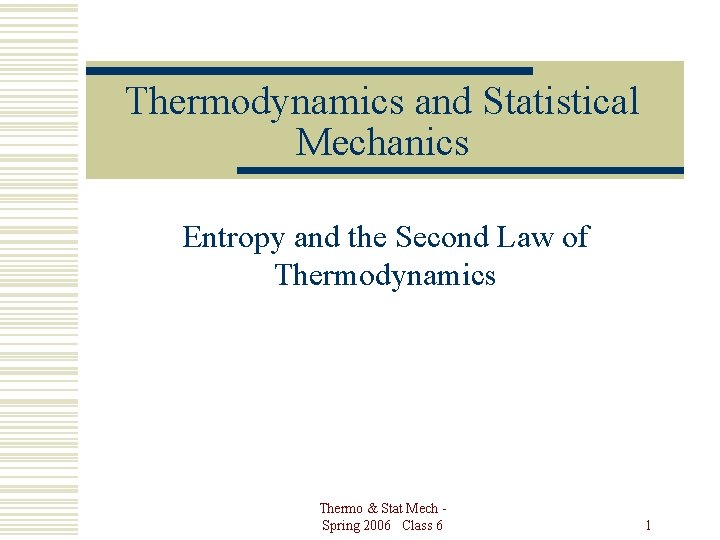 Thermodynamics and Statistical Mechanics Entropy and the Second Law of Thermodynamics Thermo & Stat