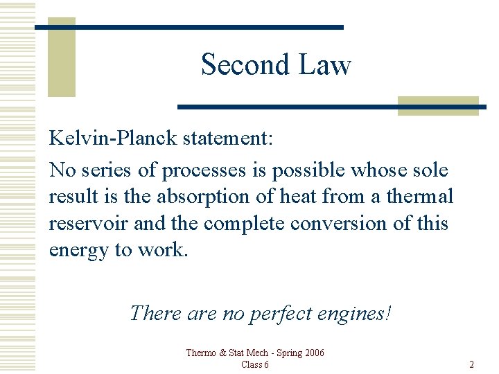Second Law Kelvin-Planck statement: No series of processes is possible whose sole result is