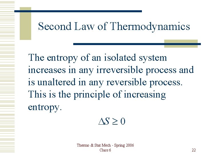 Second Law of Thermodynamics The entropy of an isolated system increases in any irreversible