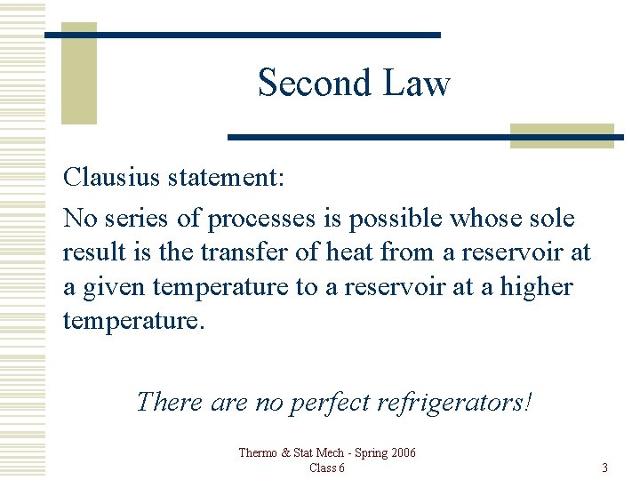 Second Law Clausius statement: No series of processes is possible whose sole result is