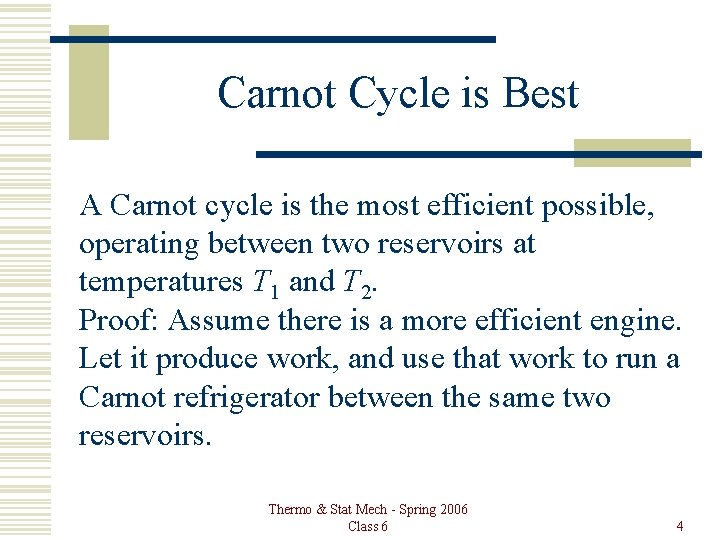 Carnot Cycle is Best A Carnot cycle is the most efficient possible, operating between