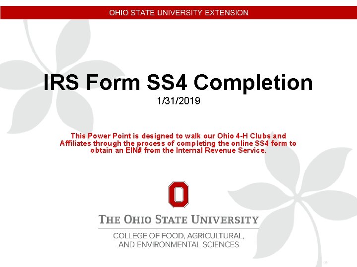 IRS Form SS 4 Completion 1/31/2019 This Power Point is designed to walk our