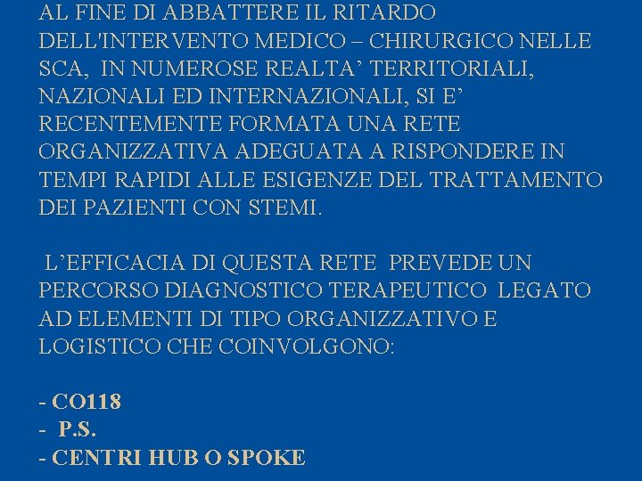 AL FINE DI ABBATTERE IL RITARDO DELL'INTERVENTO MEDICO – CHIRURGICO NELLE SCA, IN NUMEROSE