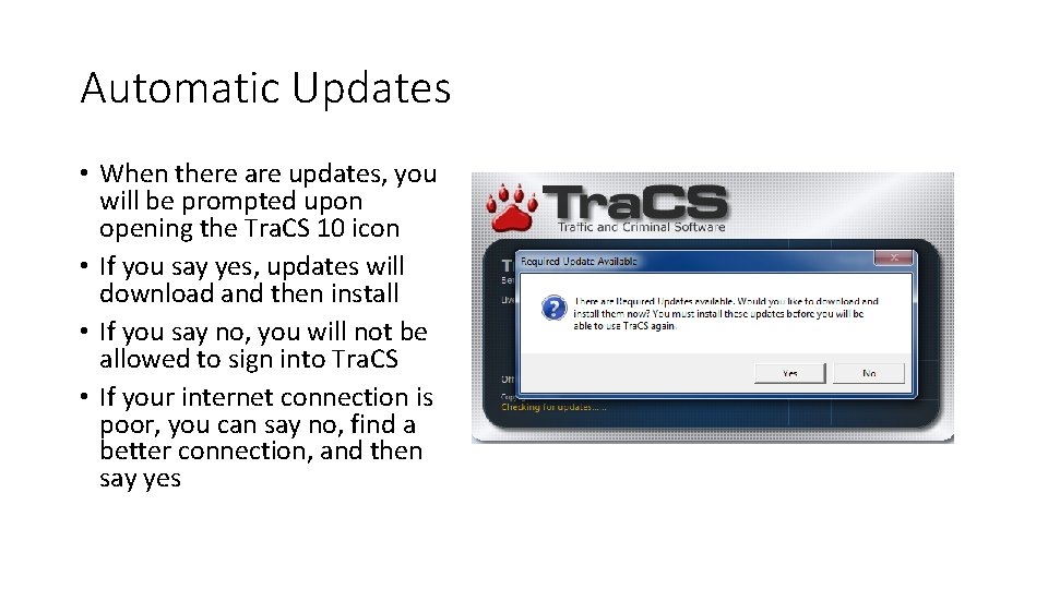 Automatic Updates • When there are updates, you will be prompted upon opening the