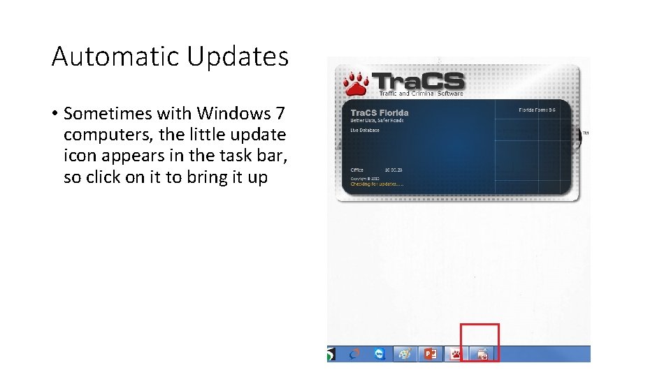 Automatic Updates • Sometimes with Windows 7 computers, the little update icon appears in