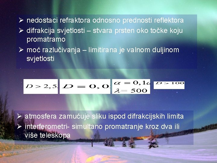 Ø nedostaci refraktora odnosno prednosti reflektora Ø difrakcija svjetlosti – stvara prsten oko točke