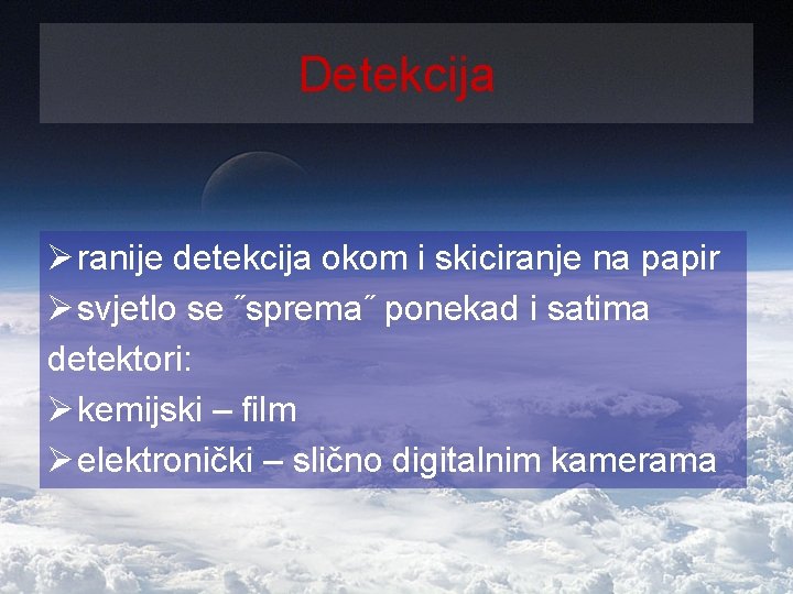 Detekcija Ø ranije detekcija okom i skiciranje na papir Ø svjetlo se ˝sprema˝ ponekad