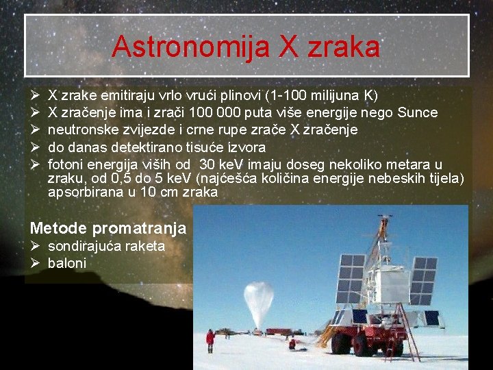 Astronomija X zraka Ø Ø Ø X zrake emitiraju vrlo vrući plinovi (1 -100