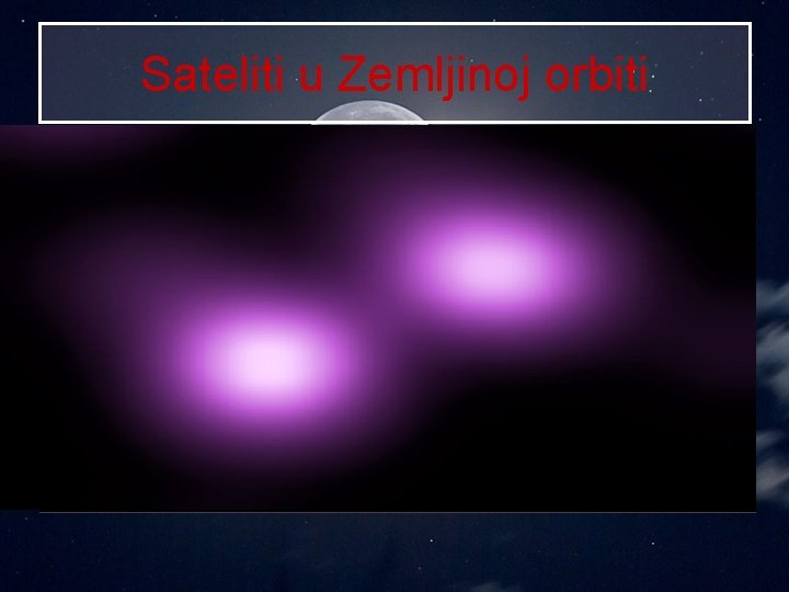 Sateliti u Zemljinoj orbiti Ø detektira cijeli spektar X zraka- za razliku od balona