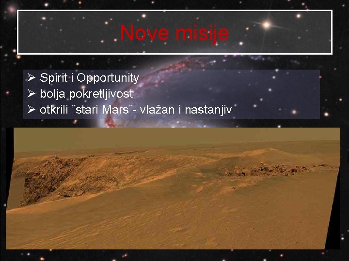 Nove misije Ø Spirit i Opportunity Ø bolja pokretljivost Ø otkrili ˝stari Mars˝- vlažan