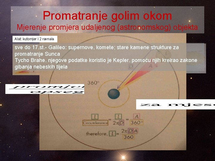 Promatranje golim okom Mjerenje promjera udaljenog (astronomskog) objekta Alat: kutomjer i 2 ravnala sve