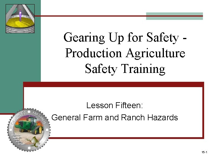 Gearing Up for Safety Production Agriculture Safety Training Lesson Fifteen: General Farm and Ranch