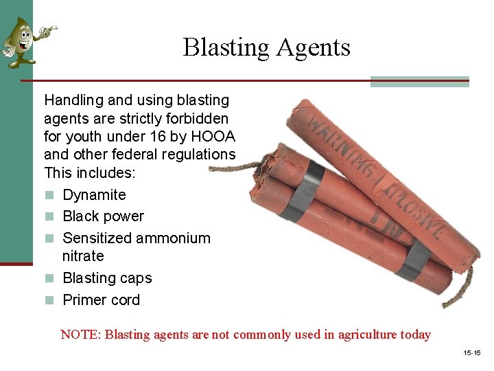 Blasting Agents Handling and using blasting agents are strictly forbidden for youth under 16