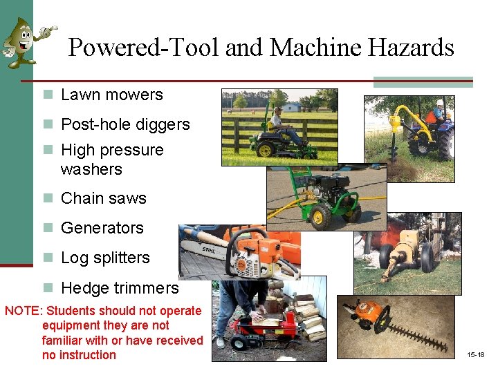 Powered-Tool and Machine Hazards n Lawn mowers n Post-hole diggers n High pressure washers