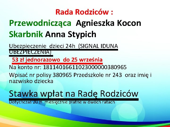 Rada Rodziców : Przewodnicząca Agnieszka Kocon Skarbnik Anna Stypich Ubezpieczenie dzieci 24 h (SIGNAL