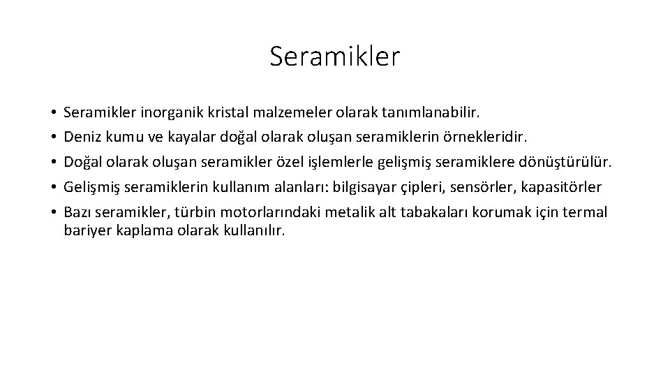 Seramikler • • • Seramikler inorganik kristal malzemeler olarak tanımlanabilir. Deniz kumu ve kayalar