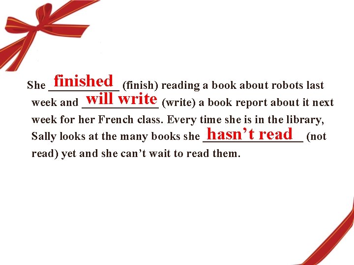 finished (finish) reading a book about robots last She ______ will write (write) a