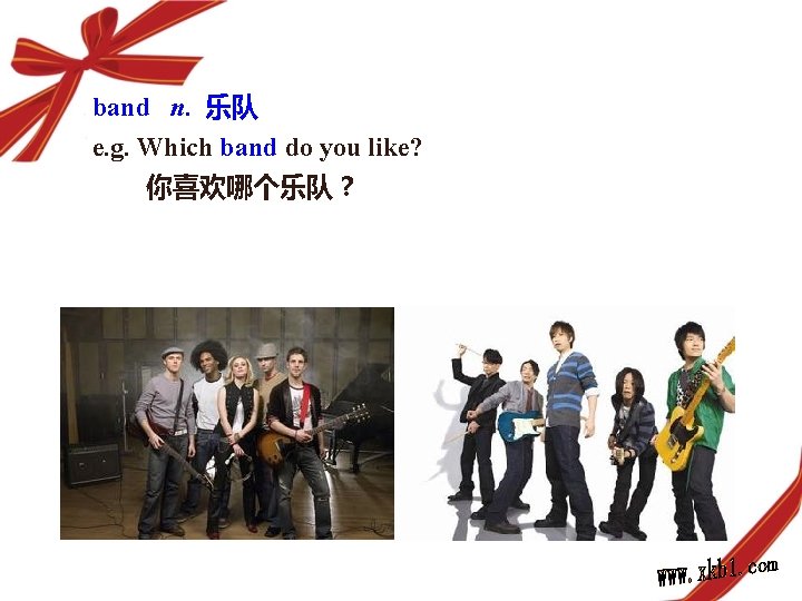 band n. 乐队 e. g. Which band do you like? 你喜欢哪个乐队？ 