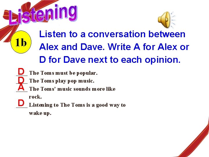 1 b D D A Listen to a conversation between Alex and Dave. Write