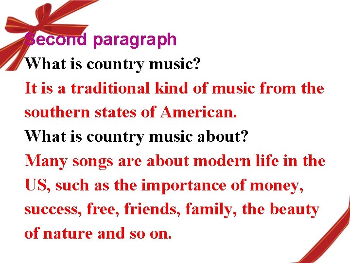 Second paragraph What is country music? It is a traditional kind of music from