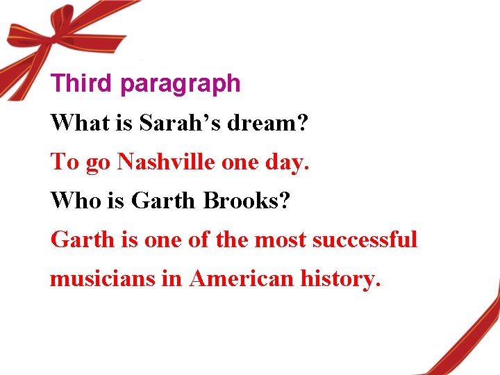 Third paragraph What is Sarah’s dream? To go Nashville one day. Who is Garth