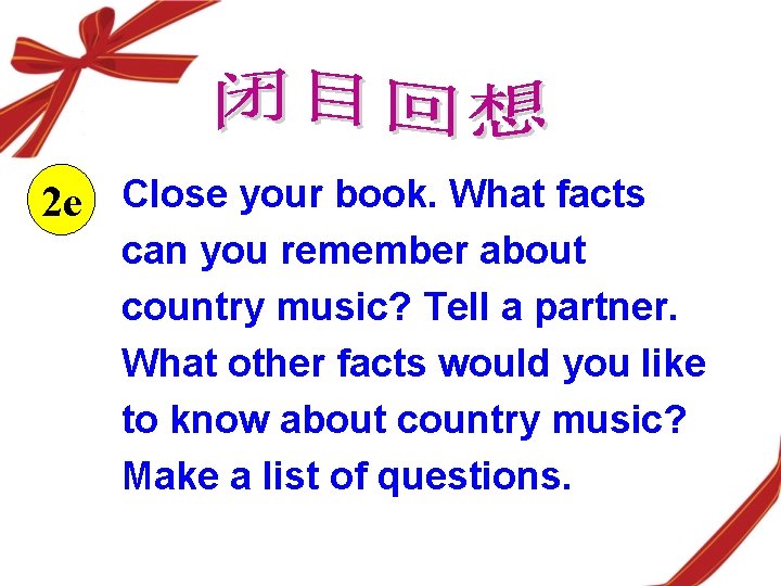 2 e Close your book. What facts can you remember about country music? Tell
