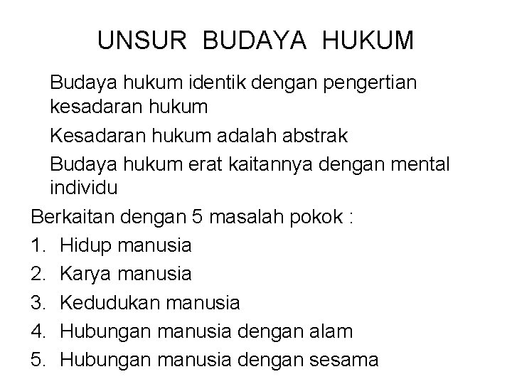 UNSUR BUDAYA HUKUM Budaya hukum identik dengan pengertian kesadaran hukum Kesadaran hukum adalah abstrak