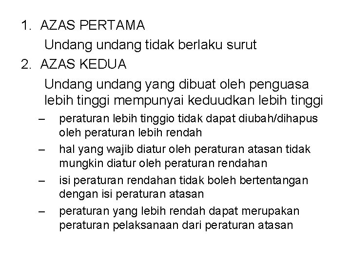 1. AZAS PERTAMA Undang undang tidak berlaku surut 2. AZAS KEDUA Undang undang yang 1. AZAS PERTAMA Undang undang tidak berlaku surut 2. AZAS KEDUA Undang undang yang