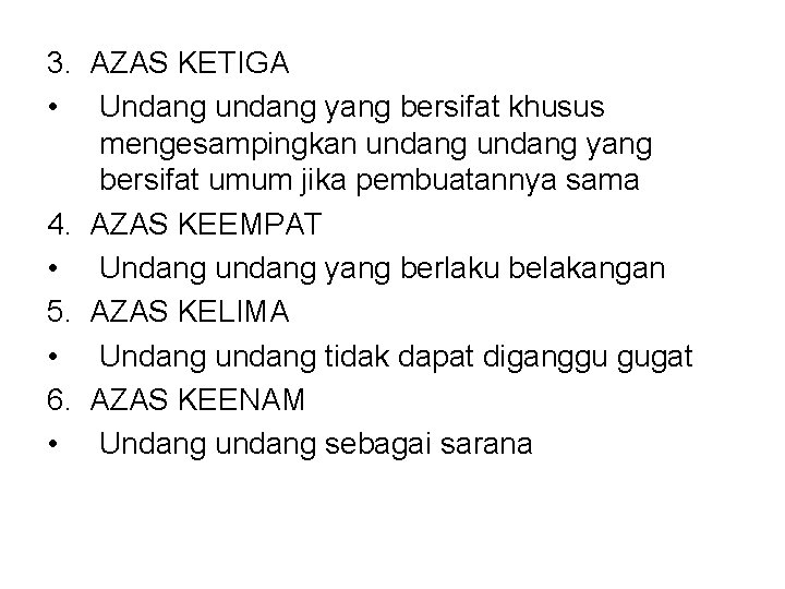 3. AZAS KETIGA • Undang undang yang bersifat khusus mengesampingkan undang yang bersifat umum 3. AZAS KETIGA • Undang undang yang bersifat khusus mengesampingkan undang yang bersifat umum