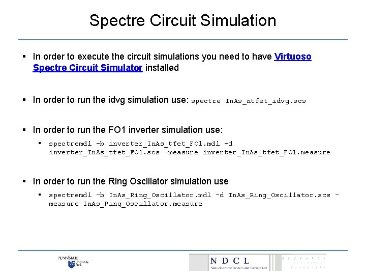 Spectre Circuit Simulation § In order to execute the circuit simulations you need to