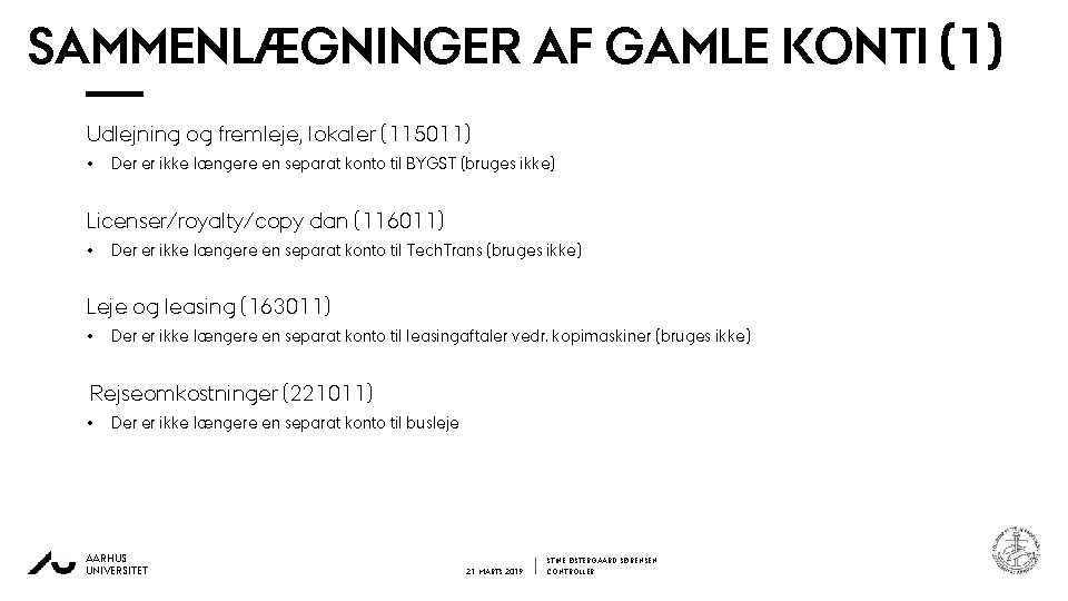 SAMMENLÆGNINGER AF GAMLE KONTI (1) Udlejning og fremleje, lokaler (115011) • Der er ikke