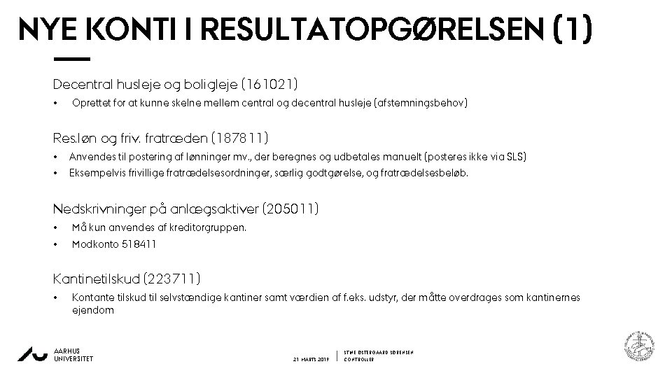 NYE KONTI I RESULTATOPGØRELSEN (1) Decentral husleje og boligleje (161021) • Oprettet for at