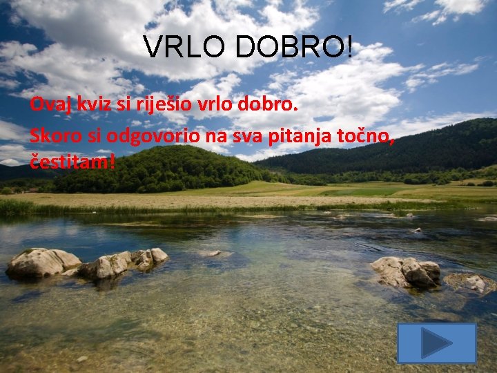 VRLO DOBRO! Ovaj kviz si riješio vrlo dobro. Skoro si odgovorio na sva pitanja