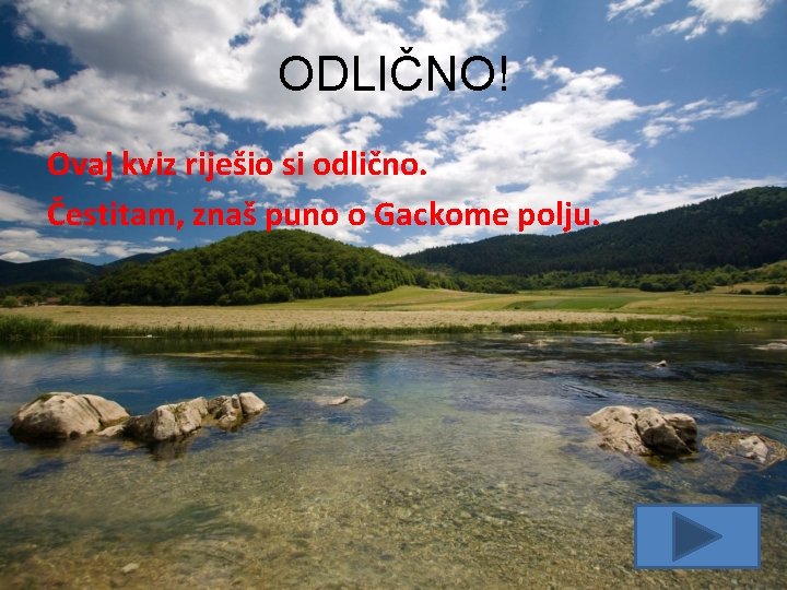 ODLIČNO! Ovaj kviz riješio si odlično. Čestitam, znaš puno o Gackome polju. 