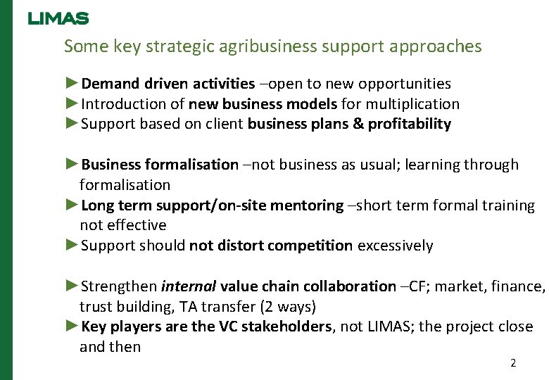 Some key strategic agribusiness support approaches ►Demand driven activities –open to new opportunities ►Introduction