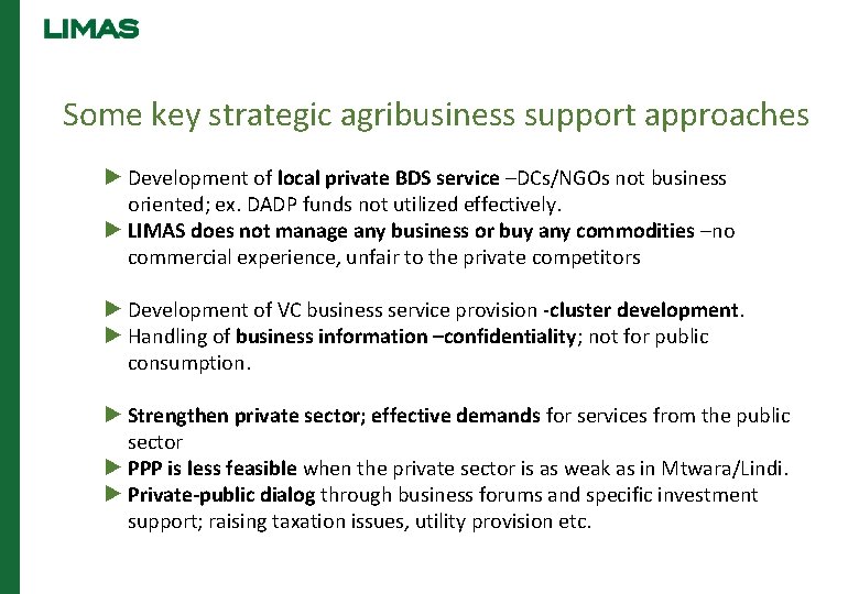 Some key strategic agribusiness support approaches ► Development of local private BDS service –DCs/NGOs