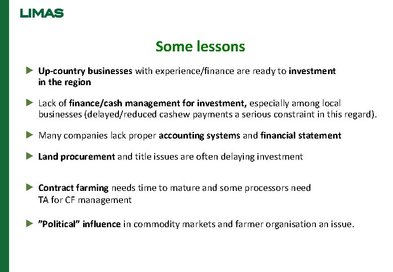 Some lessons ► Up-country businesses with experience/finance are ready to investment in the region