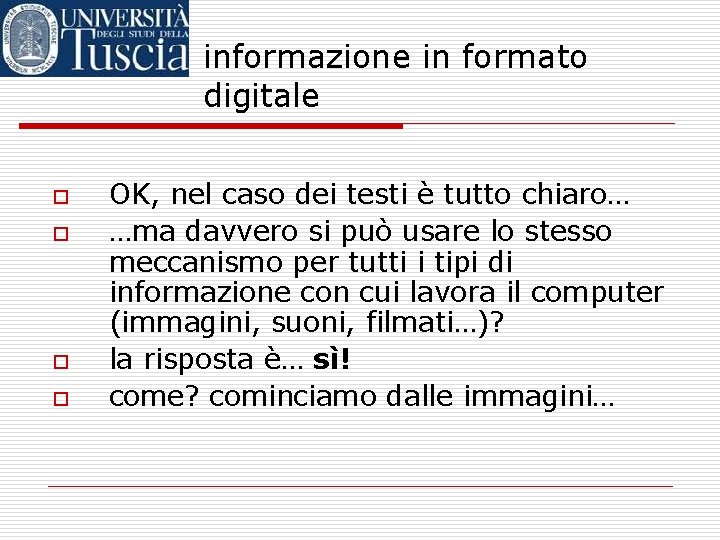 informazione in formato digitale o o OK, nel caso dei testi è tutto chiaro…