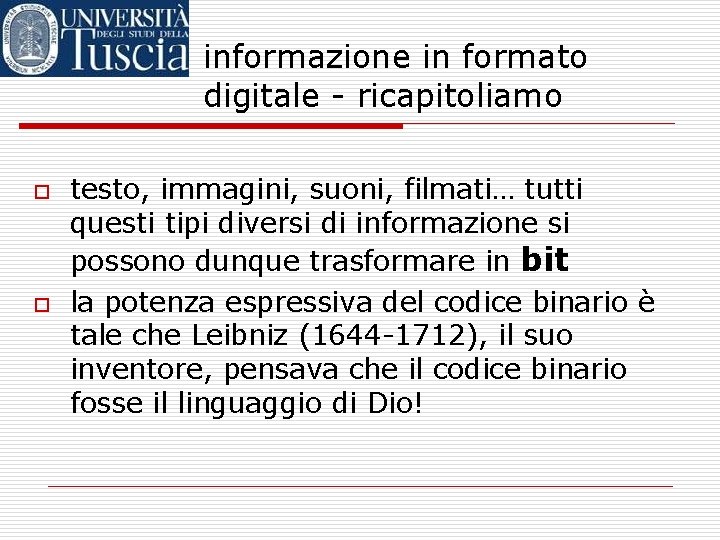 informazione in formato digitale - ricapitoliamo o o testo, immagini, suoni, filmati… tutti questi