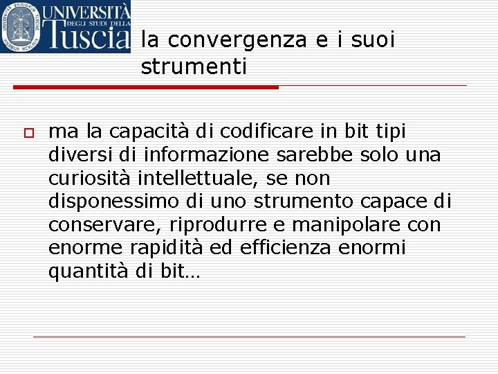 la convergenza e i suoi strumenti o ma la capacità di codificare in bit